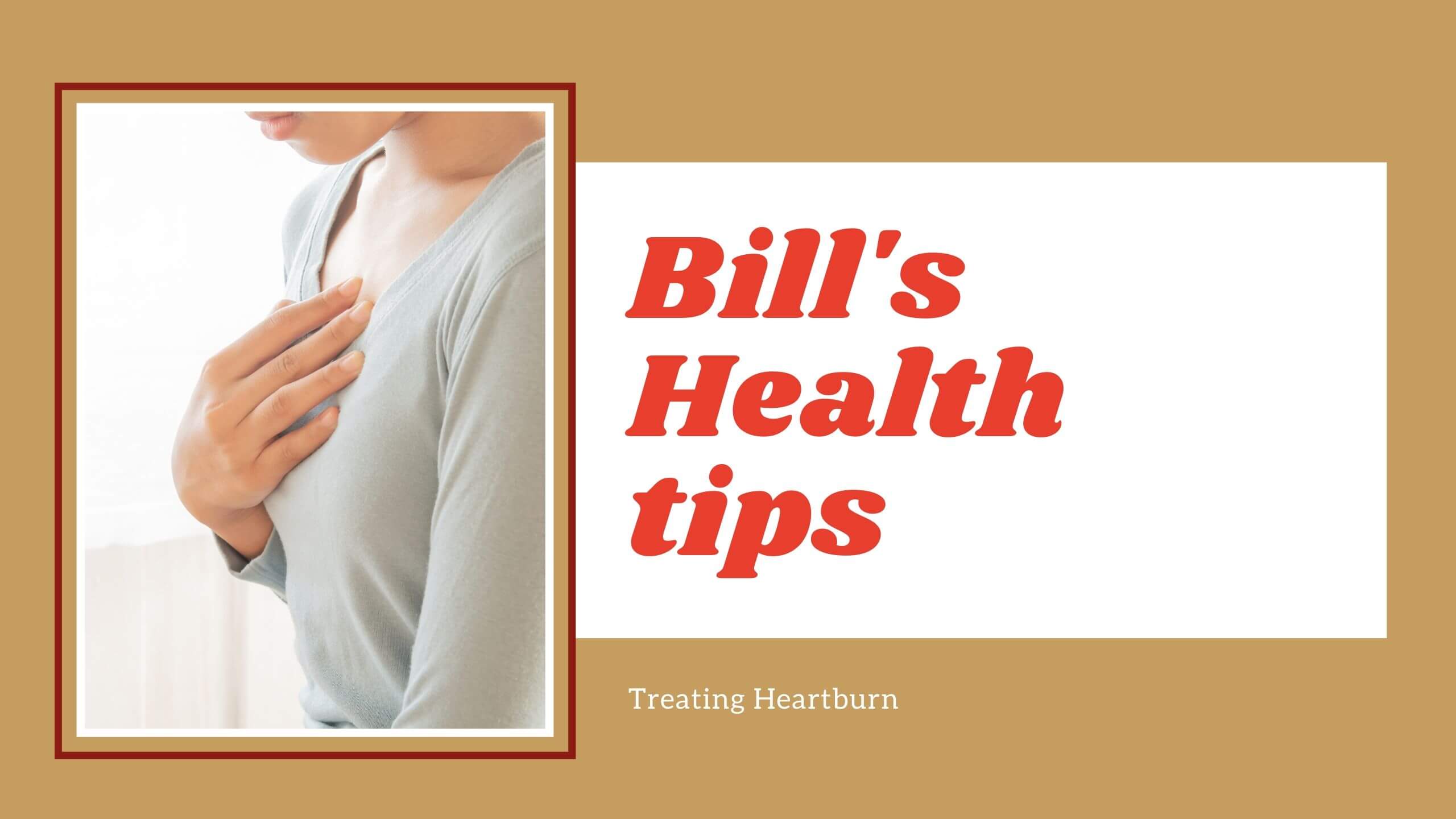 bill's Health tips- heartburn (1)